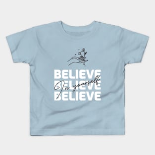 Believe In Yourself / Motivation Design Kids T-Shirt